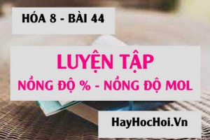 Nồng độ Mol, Nồng độ phần trăm của dung dịch: Bài tập luyện tập - Hóa 8 bài 44